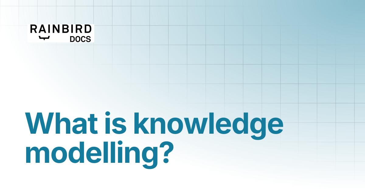 What is knowledge modelling? | Rainbird